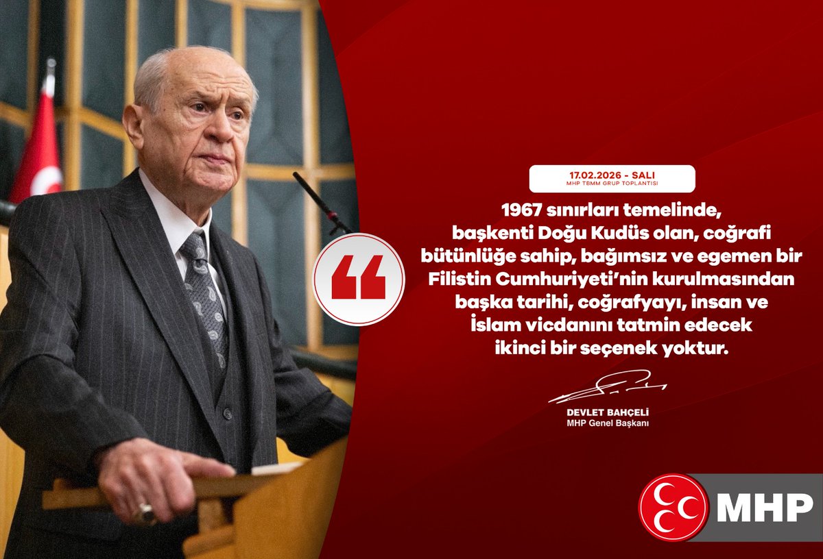1967 sınırları temelinde, başkenti Doğu Kudüs olan, coğrafi bütünlüğe sahip, bağımsız ve egemen bir Filistin Cumhuriyeti’nin kurulmasından başka tarihi, coğrafyayı, insan ve İslam vicdanını tatmin edecek ikinci bir seçenek yoktur.

MHP Genel Başkanı
Devlet BAHÇELİ