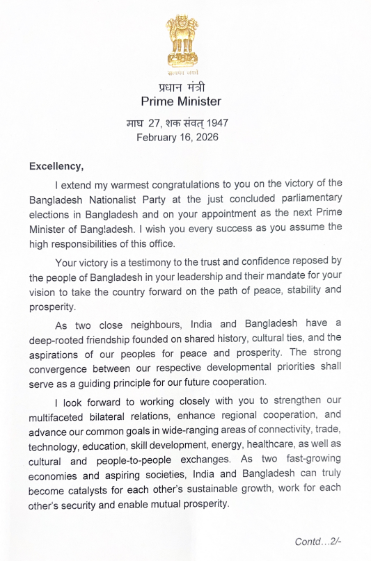 ANI's tweet photo. PM Narendra Modi wrote to Bangladesh PM Tarique Rahman; invites him to visit India

"I extend my warmest congratulations to you on the victory of the Bangladesh Nationalist Party at the just concluded parliamentary elections in Bangladesh and on your appointment as the next Prime Minister of Bangladesh. I wish you every success as you assume the high responsibilities of this office...I look forward to working closely with you to strengthen our multifaceted bilateral relations, enhance regional cooperation, and advance our common goals in wide-ranging areas of connectivity, trade, technology, education, skill development, energy, healthcare, as well as cultural and people-to-people exchanges...I take this opportunity to invite you, along with Dr. Zubaida Rahman and your daughter Zaima, on a visit to India at a mutually convenient time. A warm welcome awaits you in India, " reads the letter