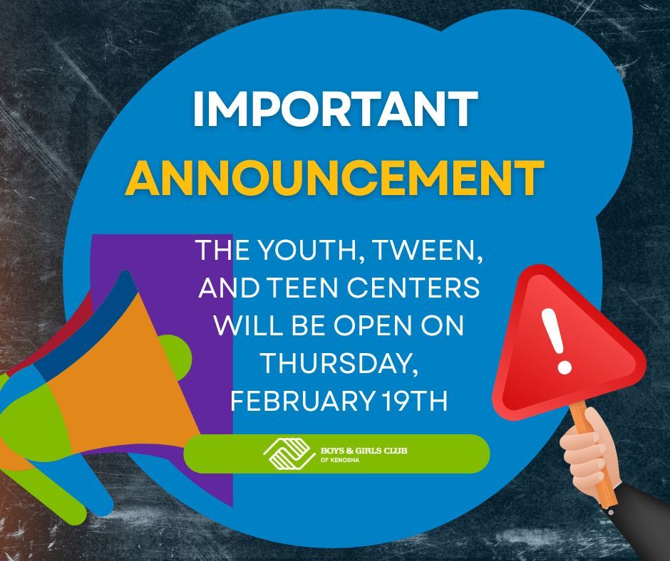 📣 Important Update from the Boys &amp; Girls Club of Kenosha

Our Youth Center, Tween Center, and Teen Center WILL be open on Thursday, February 19th.

We will no longer be holding our Annual Meeting on that day.

If you have any questions, please contact us at info@bgckenosha.org
