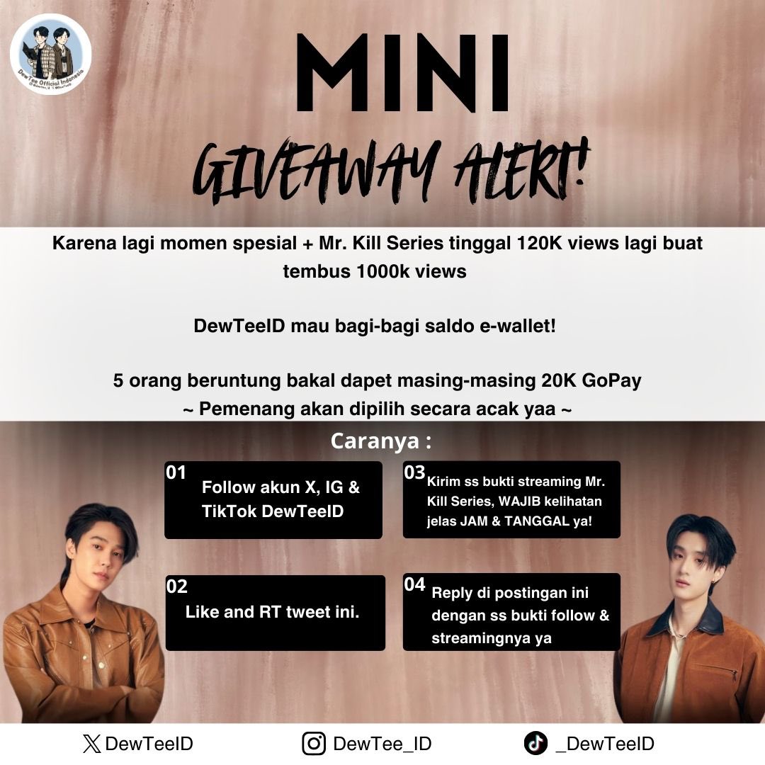 🚨 MINI GIVEAWAY ALERT🚨 

Karena lagi momen spesial + #MrKillSeries tinggal (+/-) 120K lagi tembus 1 JUTA views 

DewTeeID mau bagi-bagi saldo e-wallet buat kalian! 

5 orang beruntung yang dipilih acak bakal dapet masing-masng 20K Gopay

Cara ikutnya gampang banget:

1. Follow