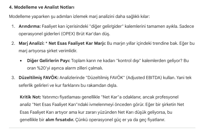 Sirketin ana işinden mi yoksa baska yerden mi para kazandığını ayırt etmek onemli. "Esas Faaliyetlerden Diğer Gelirler" bir rüzgardır; bazen arkadan eser hızlandırır, bazen karşıdan eser yavaşlatır. Ama "Net Esas Faaliyet Karı" şirketin motor gücüdür.(AI)
