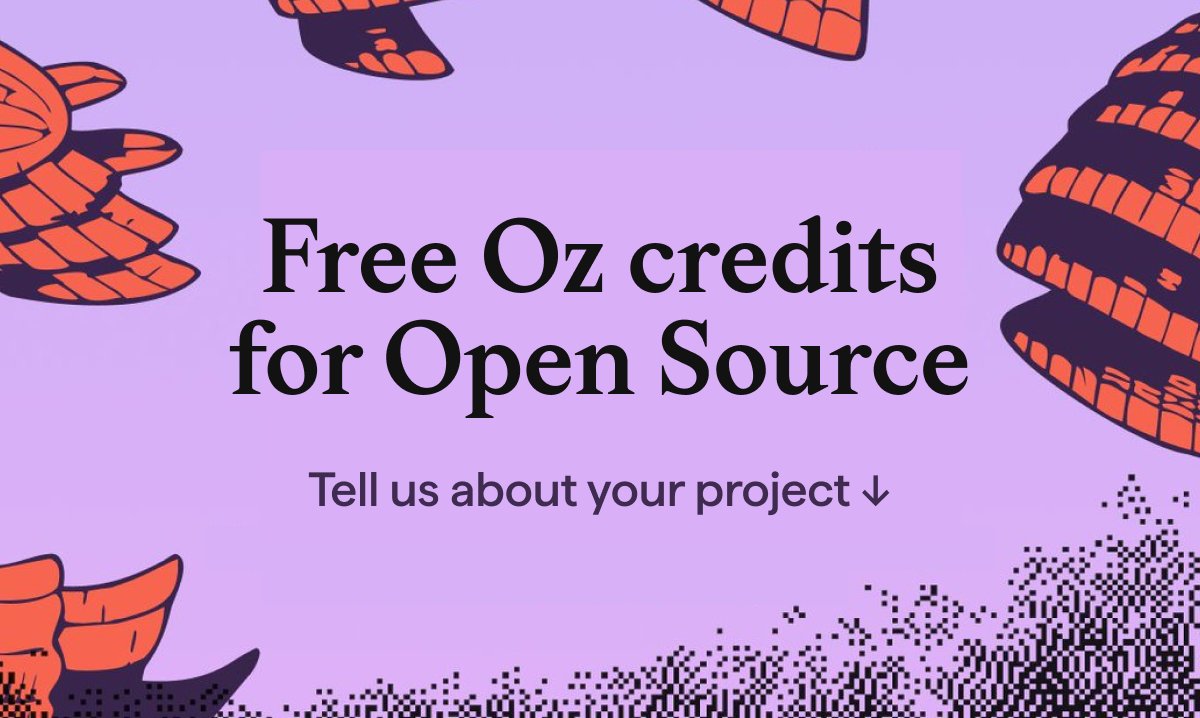 warpdotdev's tweet photo. We're giving free credits to high-impact open source projects using Oz cloud agents.

@tan_stack, Vite, PicGo, and other major projects are already prototyping with Oz to automate issue triage, PR reviews, support, and more.

Interested maintainer? Tell us about your project 👇 https://t.co/nXySm6vq2D