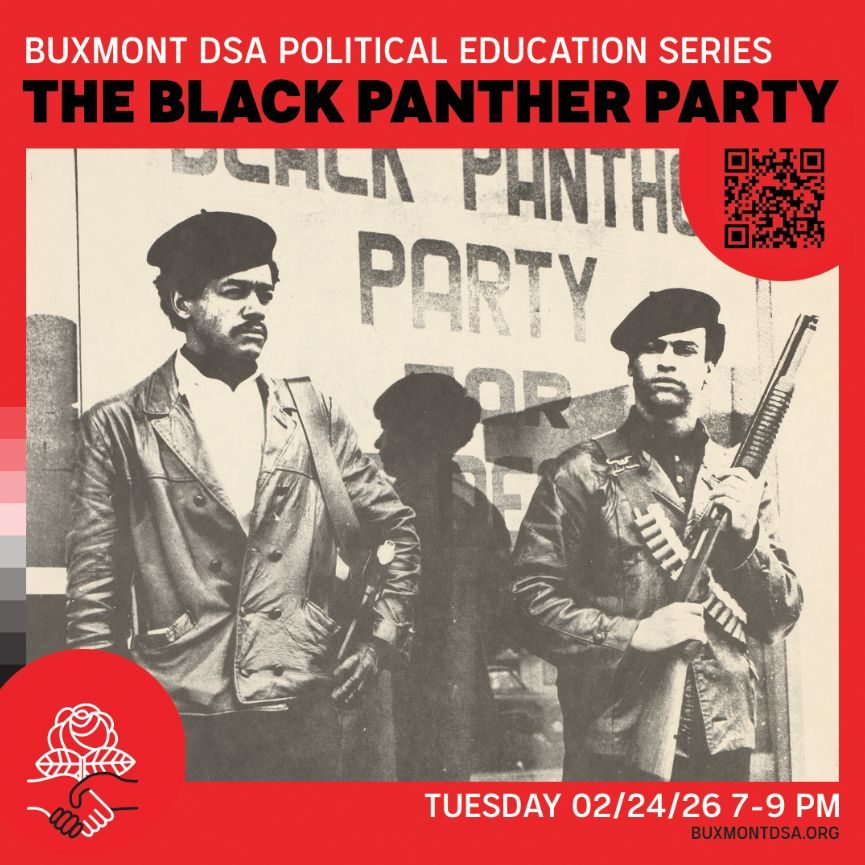 Join us for our next PoliEd Praxis session “The Black Panther Party” February 24th 7-9PM via Zoom: buxmontdsa.org/2026-2-24-poli…