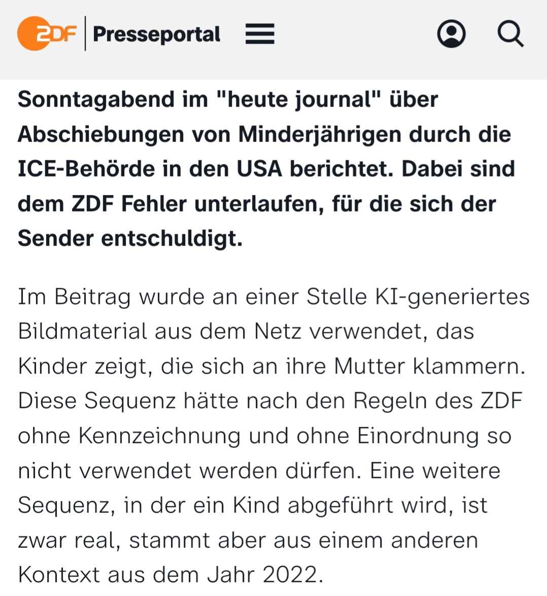 1. Das <a href="/ZDF/">ZDF</a> macht mit Fakevideos Stimmung gegen Trump: Ein Video war KI-generiert, das andere stammte aus Bidens Amtszeit.
2. Wichtig: Wären Jugendliche von sozialen Medien ausgeschlossen, bekämen sie den ÖRR-Betrug gar nicht mit. Das könnte sogar die Idee sein (siehe Corona).