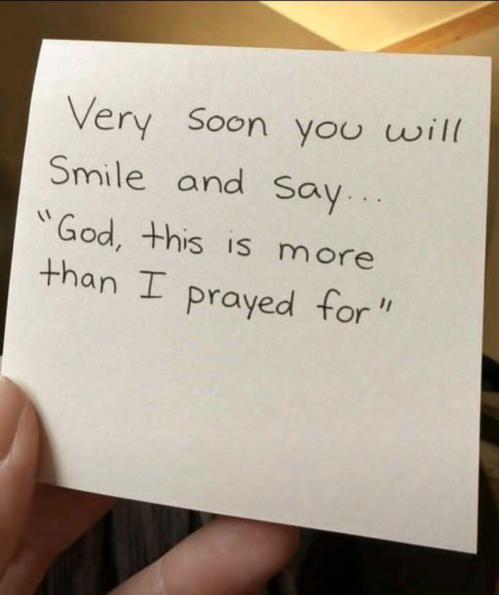 Hold on a little longer.
What's coming will exceed your prayers.
