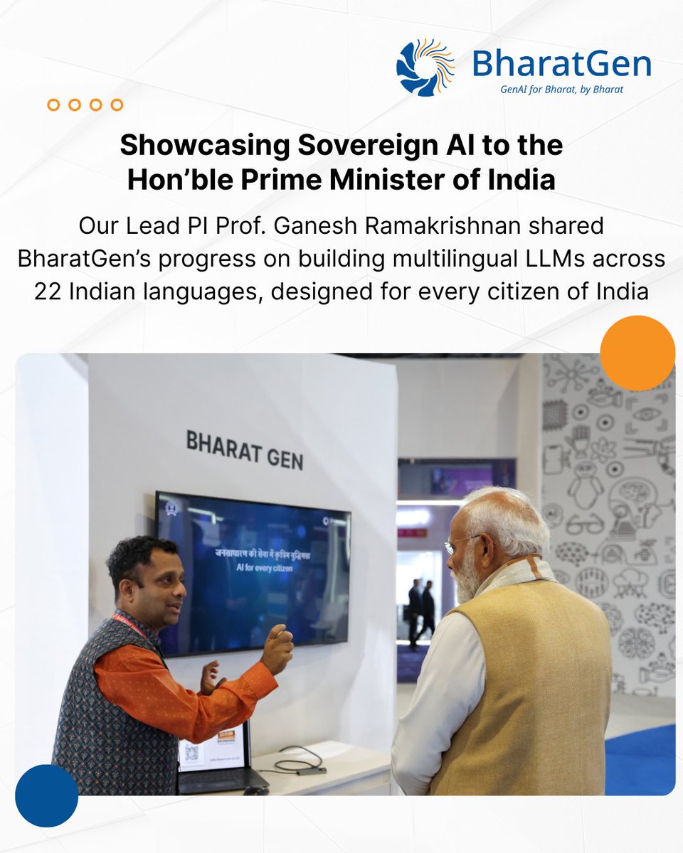 BharatGen_Com's tweet photo. We were honoured to have our Lead PI Prof Ganesh Ramakrishnan (@ganramkr) interact with the Hon’ble Prime Minister of India @narendramodi at the #IndiaAIImpactExpo2026, and share #BharatGen’s progress in building #SovereignAI LLMs across 22 Indian languages.

@PMOIndia @IndiaDST https://t.co/gR9TZzvT1f