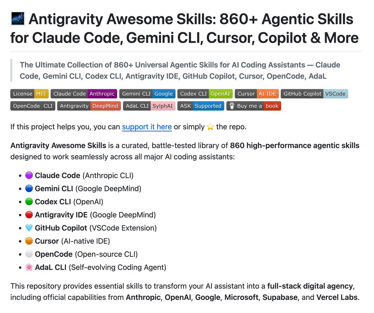 BREAKING: The largest collection of AI coding skills

860+ skills. One repo. Works everywhere.

→ Claude Code
→ Gemini CLI
→ Codex CLI
→ Cursor
→ GitHub Copilot
→ OpenCode
→ Antigravity IDE
→ AdaL CLI

What are skills?

AI agents are smart but generic. They don't know