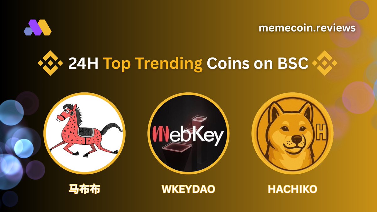 🔥24H Top Trending Coins on $BSC   

Which one are you watching?    

#马布布 Market Cap: $110K  

$wkeyDAO Market Cap: $13.0M    

$Hachiko Market Cap: $3.1M
<a href="/HachikoInuCTO/">Hachiko</a>