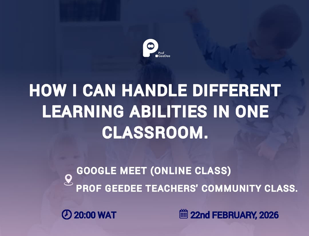 One classroom, different learning speeds: some finish early, some struggle, some are easily distracted, some are gifted.

How do we teach them together?
22 Feb 2026 | 8PM WAT | Google Meet
Topic: Handling Different Learning Abilities

Teachers: don’t miss this!
#profgeedee