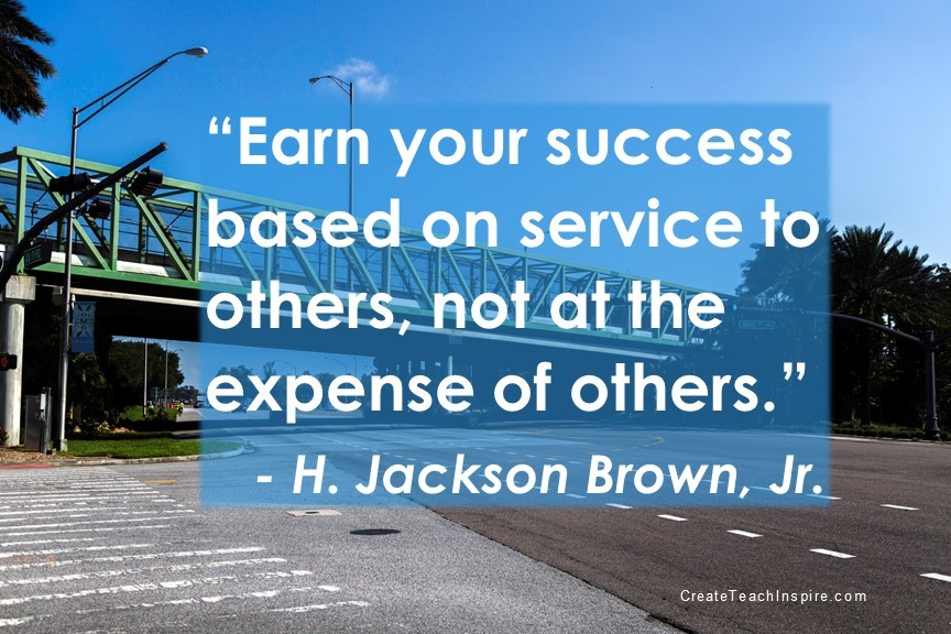 Earn your success based on service to others …