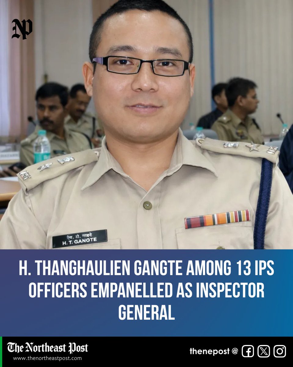 thenepost's tweet image. #Manipur | H. Thanghaulien Gangte among 13 IPS officers empanelled as IG by ACC, marking a proud moment for Manipur.

Read here: thenortheastpost.com/2026/02/h-than…

#HThanghaulienGangte #IPSPromotion #InspectorGeneral #ACC #MHA #IndianPoliceService #IPS #HTGangte