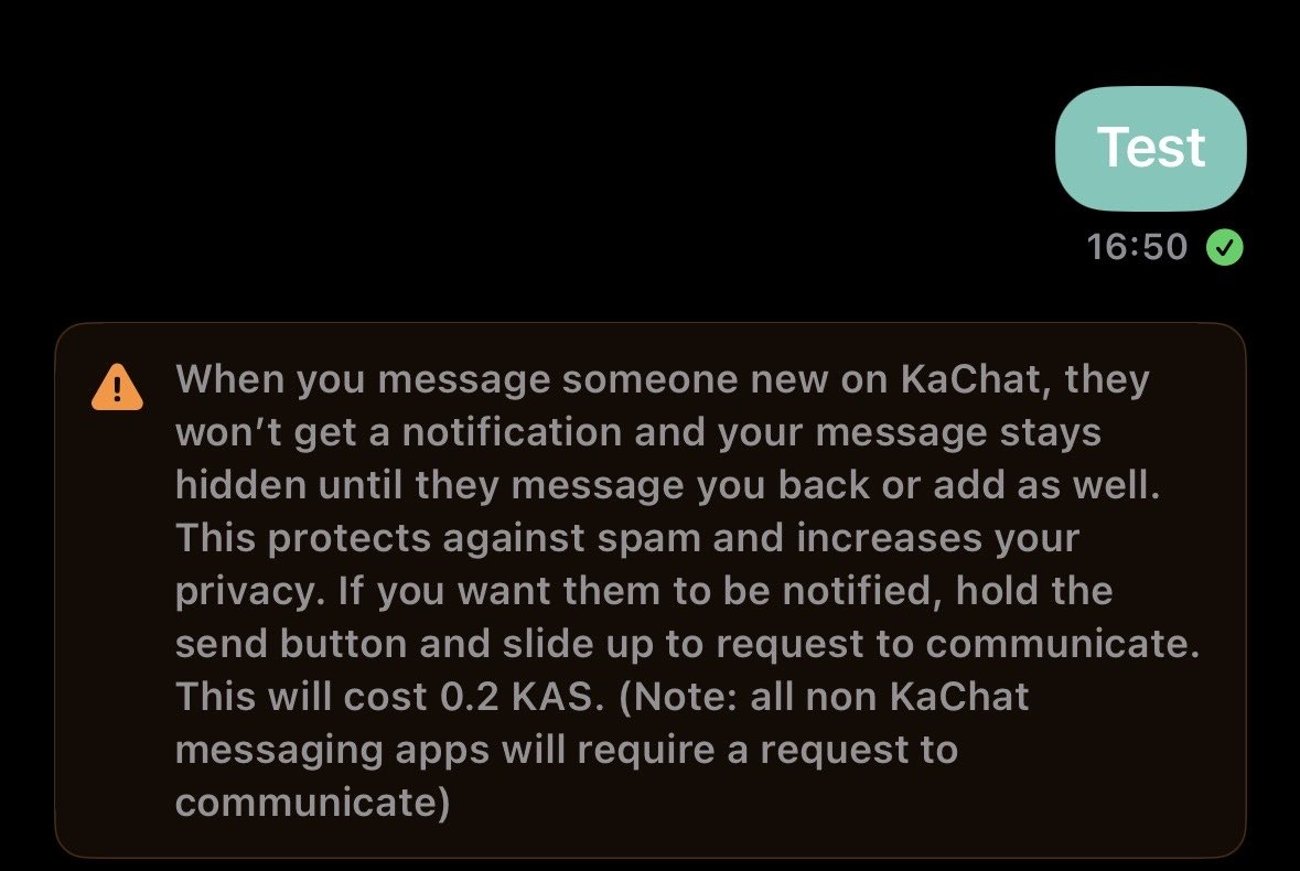 Since we are still in Beta loads of updates will continue to flow from the developer. (FYI its <a href="/vsmirn0v/">glo</a>) 

New warning was added whenever you send a new KaChat message better explaining why the receiver will not be notified at first. 

Happy chatting!

$KAS