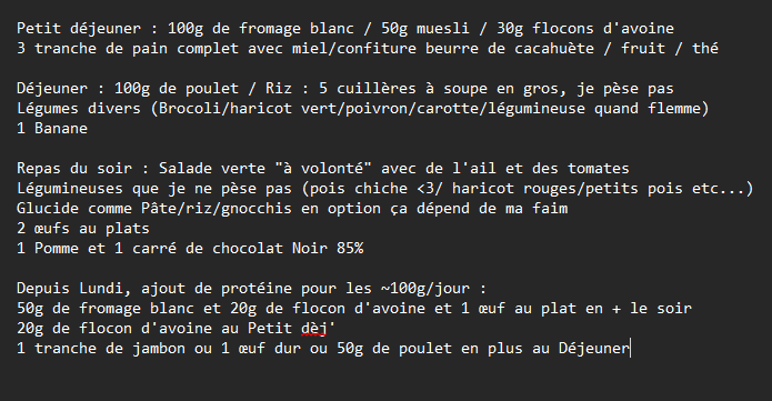 Si cela vous intéresse voilà mon alimentation "classique" depuis 1 an et demi.

Bon le week-end ça varie comme je bouge moins, mais des fois j'abuse et mange l'équivalent de 2 repas en 1 😂
(les tresses aux noix de pécan et les pizza du rayon boulangerie de Lidl-> Cheat Meal 😋)