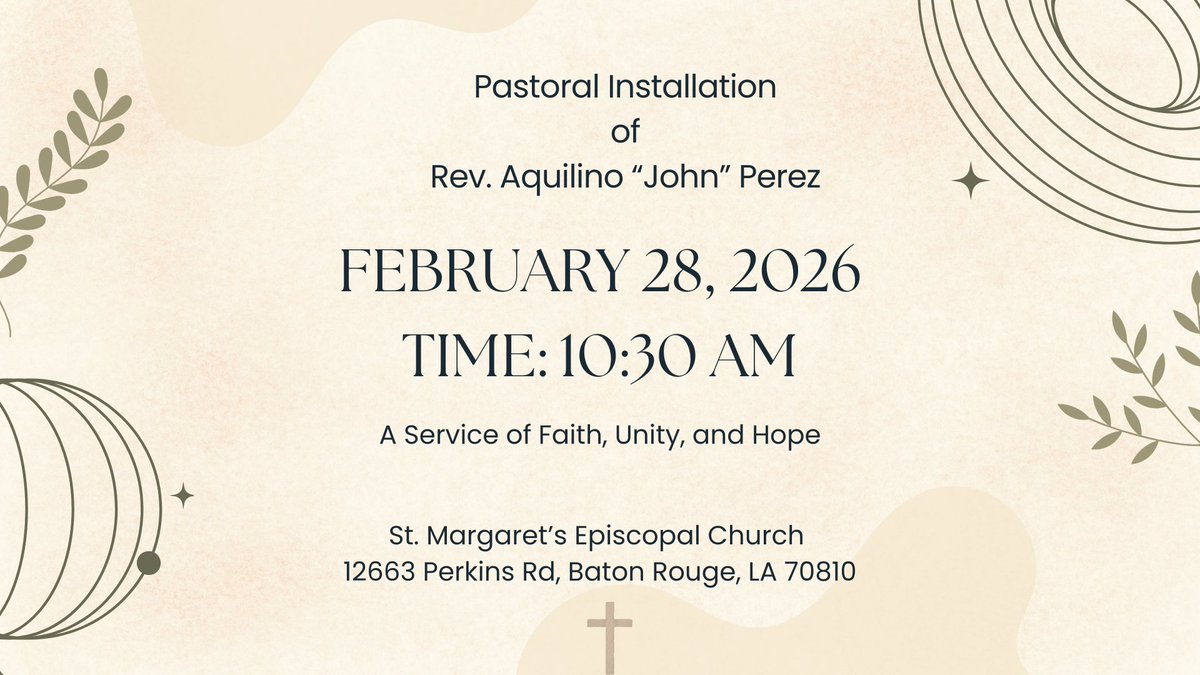You are invited to worship and celebrate with St. Margaret's Episcopal Church as The Rev. Aquilino "John" Perez is installed to the Ministry of Word and Sacrament on Saturday, February 28, 2026 at 10:30 a.m. at 12663 Perkins Rd., Baton Rouge, LA 70810.
