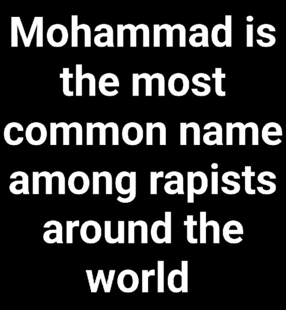 consumer_common's tweet photo. @realMaalouf The truth. 👇🏻
Mohammed is the most common name for a rapest. In the entire world. Th https://t.co/QUrqVx7XDI