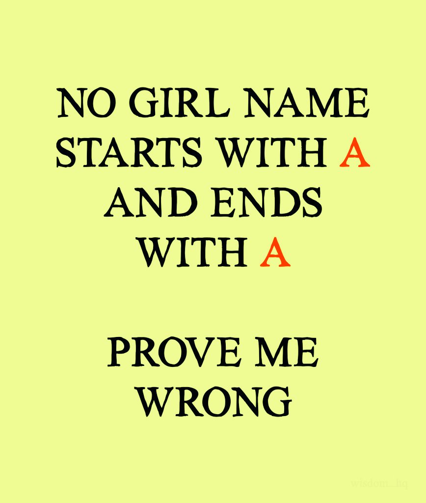 Ella__911's tweet image. No girl name starts with "A"and ends with "A"
