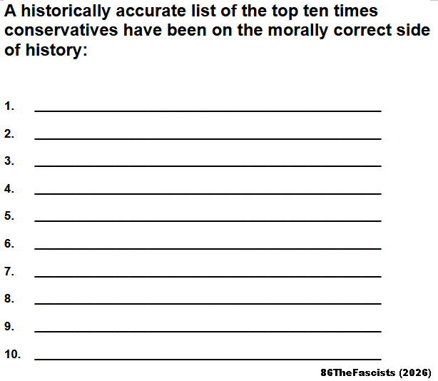 86TheFascists's tweet image. Reminder... conservatives have NEVER been on the correct side of history. Not once.

#FuckMAGA #FuckConservatives #FuckTheFarRight #FuckTheGOP #FuckBootlickers #FuckFascists