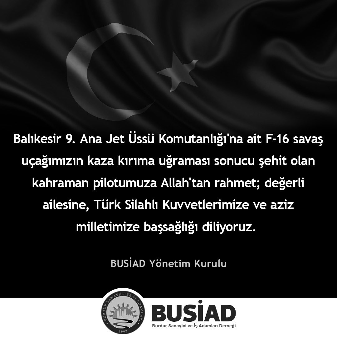 Şehit olan kahraman pilotumuza Allah'tan rahmet; değerli ailesine, Türk Silahlı Kuvvetlerimize ve aziz milletimize başsağlığı diliyoruz.

#BUSİAD #BAKSİFED #TÜRKONFED

<a href="/kurt_osman15/">Osman KURT</a> <a href="/ozgurburdur/">özgür çeliker</a> <a href="/fthmct/">Fatih Macit</a> <a href="/msanli76/">msanli</a>