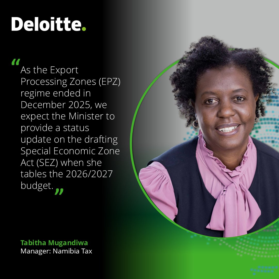 EPZs phased out in December 2025, Will the Minister reveal progress on the SEZ Act in the 2026/27 budget?

#Nationalbudget #DeloitteNamibia #DeloitteTax #togethermakesprogress