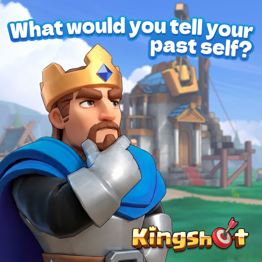 🕰️ Looking Back to Day 1 in Kingshot 🕰️

Imagine you could send one message back to yourself on Day 1 of your Kingshot journey.

Maybe it’s a tip about resource management, alliance choices, troop training, or simply reminding yourself to be patient and have fun along the way.