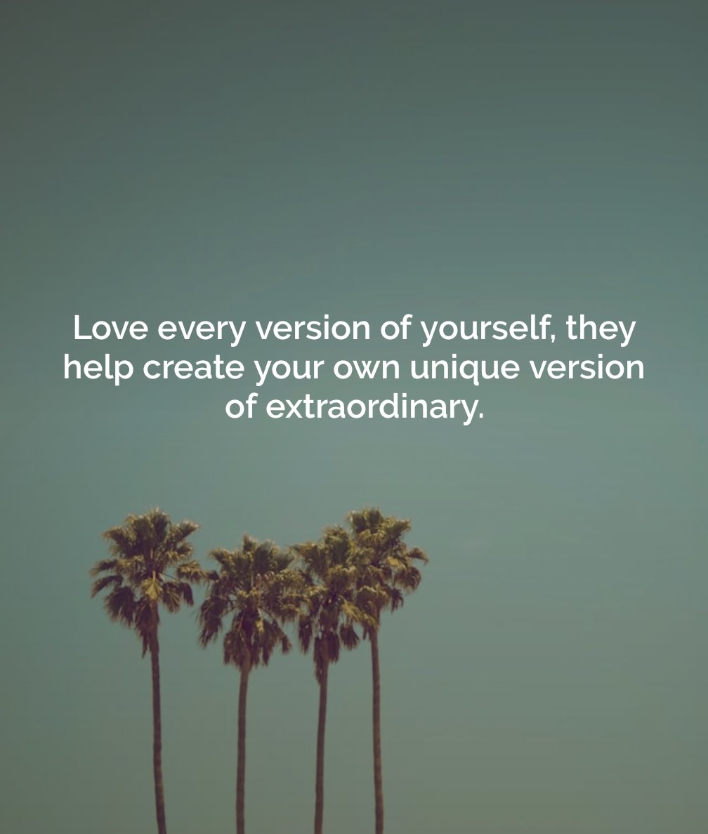 Christkingg's tweet photo. Love every version of yourself, they help create your own unique version of extraordinary. https://t.co/sYBPfAOlpb