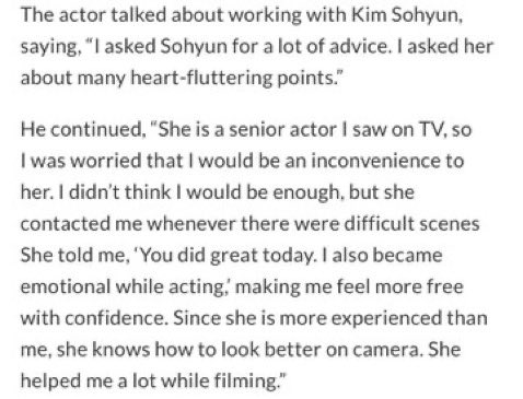 #SongKang : I asked #KimSoHyun for advice… I didn’t think I would be enough, but she contacted me whenever there were difficult scenes. She told me, ‘you did great today…’ making me feel more confident.” 

I love their friendship &amp; I am excited to see their growth 🙂