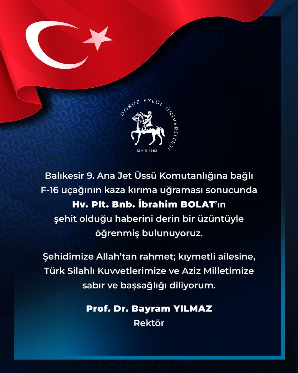 Balıkesir 9. Ana Jet Üssü Komutanlığına bağlı F-16 uçağının kaza kırıma uğraması sonucunda Hv. Plt. Bnb. İbrahim BOLAT’ın şehit olduğu haberini derin bir üzüntüyle öğrenmiş bulunuyoruz.

Şehidimize Allah’tan rahmet; kıymetli ailesine, Türk Silahlı Kuvvetlerimize ve Aziz