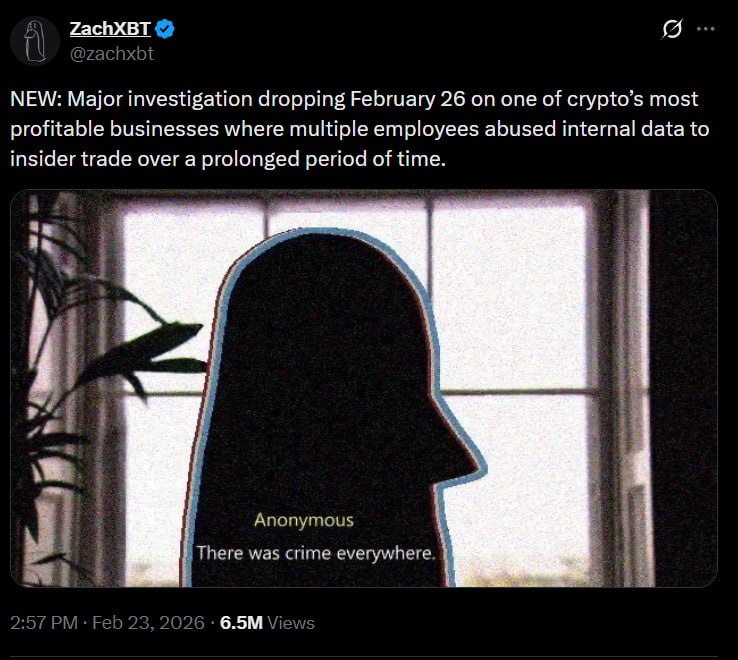 👾#Crypto

Onchain investigator ZachXBT announced on X that he plans to release a major investigation on Feb. 26 focused on what he describes as “one of the most profitable businesses in crypto.” He claims that several employees exploited internal data to carry out insider