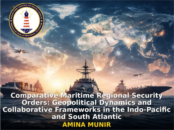 MCE Publications | Comparative Maritime Regional Security Orders: Geopolitical Dynamics and Collaborative Frameworks in the Indo-Pacific and South Atlantic
Amina Munir | Research Consortium Archive
The study explores how power competition, institutional dynamics, and threat