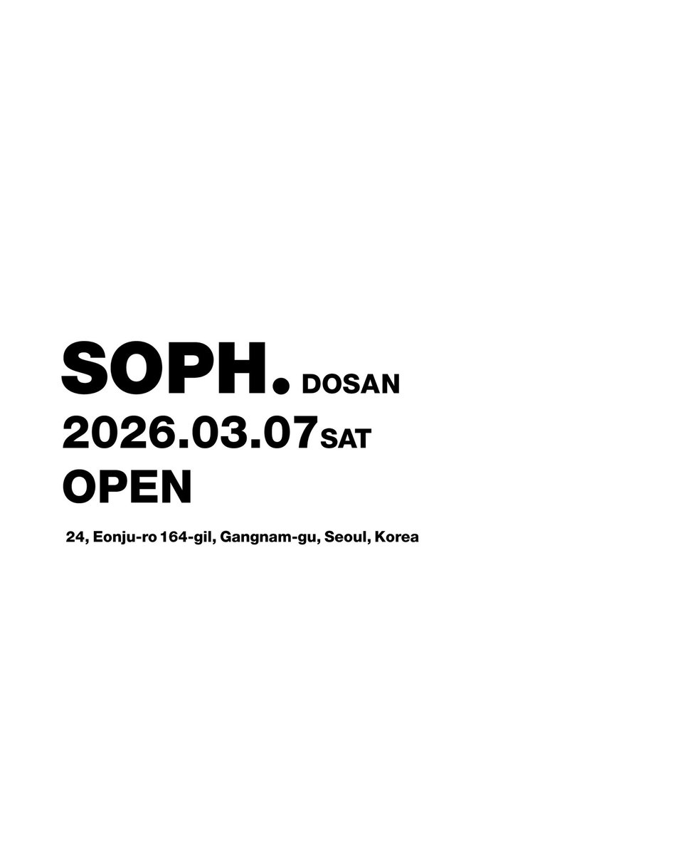 SOPH. DOSAN 2026.03.07 SAT OPEN

24, Eonju-ro 164-gil, Gangnam-gu, Seoul, Korea
.
#SOPH 
#SOPHDOSAN