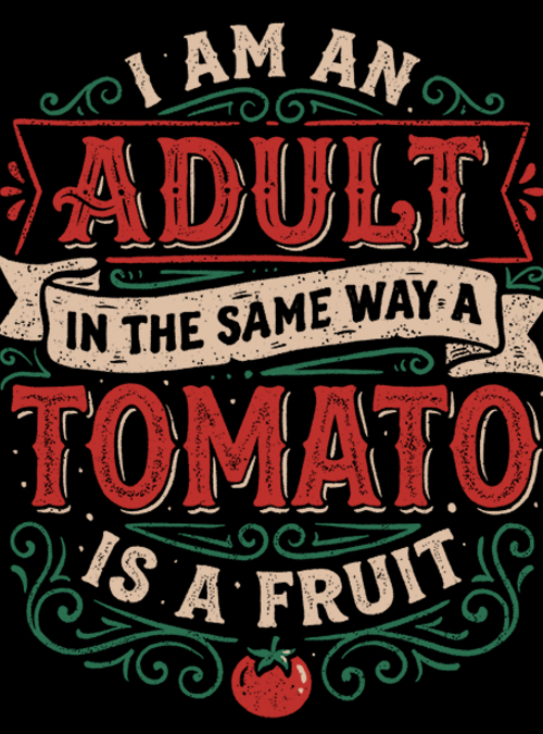 "I Am An Adult And Tomato Is A Fruit" for just 12hr more on qwertee.com/last-chance RePost for chance at FREE TEE!
