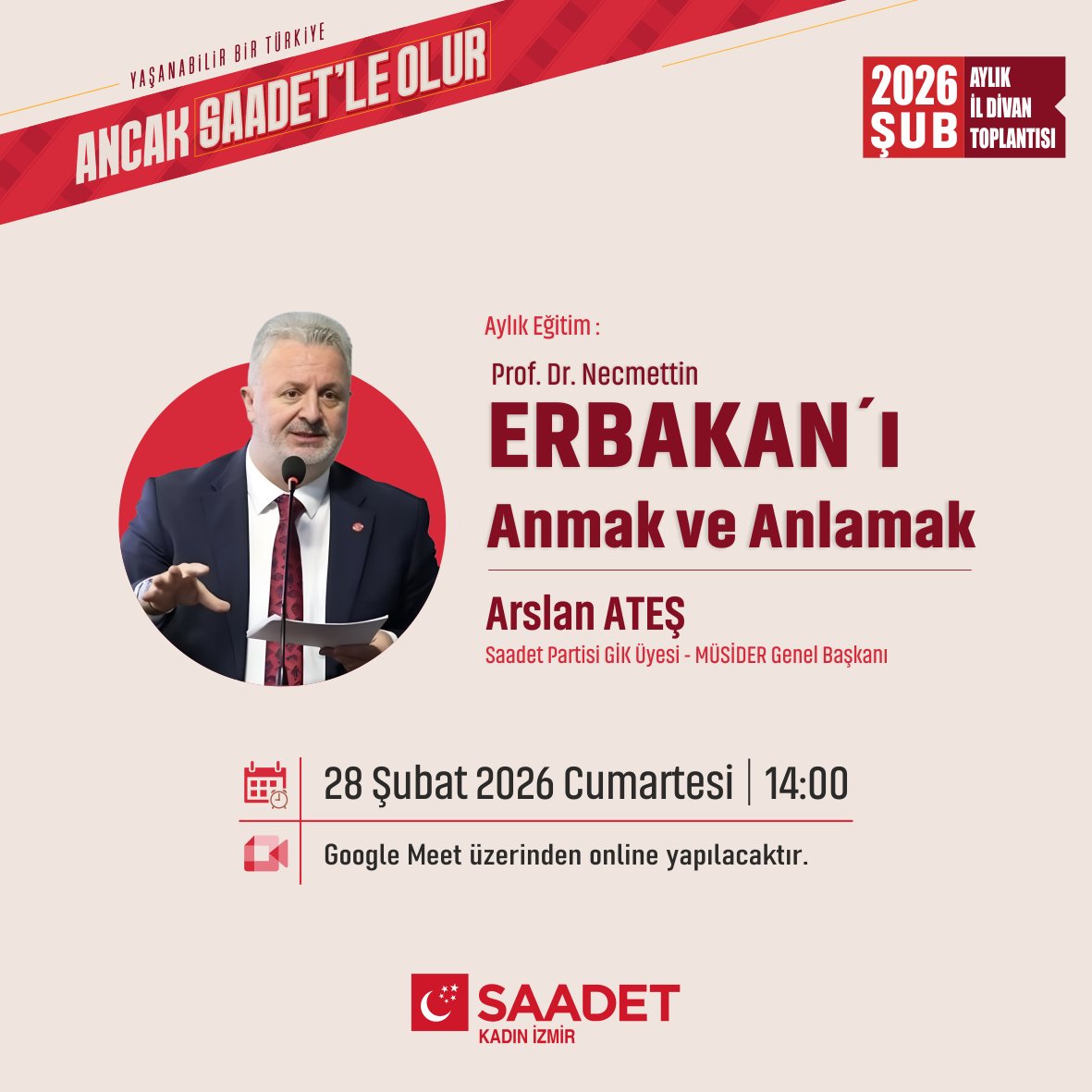 2026 Şubat ayı il divanımız Saadet Partisi GİK Üyesi Arslan Ateş'in "Erbakan'ı Anmak ve Anlamak" konulu eğitimiyle gerçekleşecektir.
🗓  28 Şubat 2026 | Cumartesi 
⏰️  14:00
🌐  Google meet üzerinden 
.
<a href="/SaadetKadin/">Saadet Partisi Kadın Kolları</a>