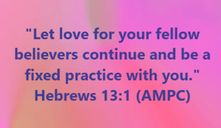 "Let love for your fellow believers continue and be a fixed practice with you." Hebrews 13:1 
--- 
When God speaks in the #Bible God's Word #wednesdaymotivation