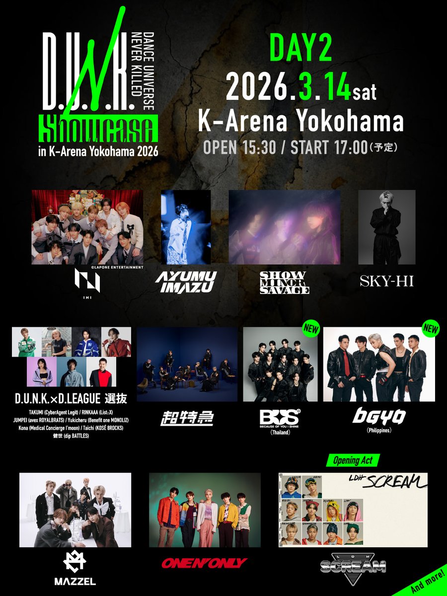 dunk_dance's tweet image. ━━━━
#D_U_N_K_ Showcase
in K-Arena Yokohama 2026
出演者解禁 第四弾
━━━━

【2026.3.14(土)】𝗗𝗔𝗬𝟮
Ayumu Imazu
INI
ShowMinorSavage
SKY-HI
D.U.N.K. × D.LEAGUE 選抜
超特急
BUS because of you i shine (Thailand)🆕
BGYO (Philippines)🆕
MAZZEL
ONE N’ ONLY
OP ACT：LDH SCREAM