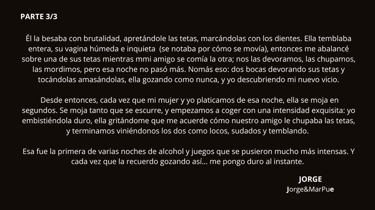 Soy Jorge y tengo ganas de platicarles una experiencia de hace algunos años, cuando descubrí que me volvía loco ver gozar a mi pareja con otras personas. 🔥🤩🤤
Es una historia como muchas otras quizá, pero 100% real. Espero la disfruten y les caliente la noche.