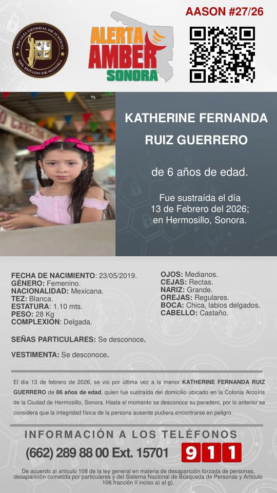🚨SE ACTIVA ALERTA AMBER SONORA PARA BÚSQUEDA y LOCALIZACIÓN DE LA MENOR  KATHERINE FERNANDA RUIZ GUERRERO , de 06 años de edad; quien fue sustraída de su domicilio el 13 de Febrero del 2026 en Hermosillo, Sonora. 🚨

✨De antemano, muchas gracias por su contribución y apoyo a su