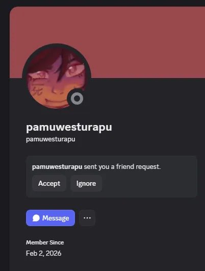 ATTENTION!!

If you receive a friend request in discord from “pamuwesturapu” that’s not me!! :( 

Please do not reply to them or report them

Esp
 |
 |
 v