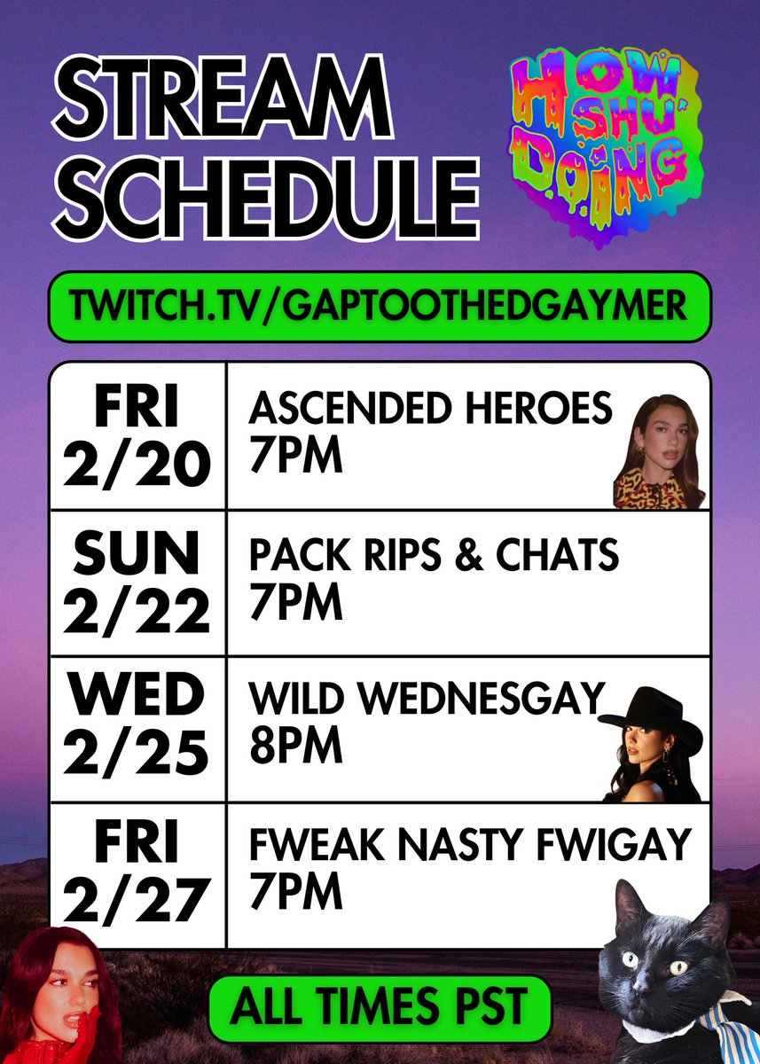 Hayyy BB'S! This is the stream schedule for this week, and next. We will have a limited quantity of ascended on Friday. I will give more details on that in a couple days. See SH'ALL for Fweak Nasty FwiGay.