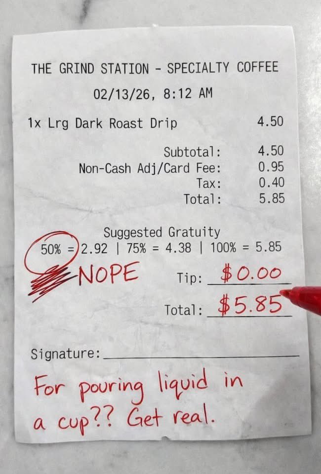 I walked in…

Ordered one thing.
BLACK COFFEE.

No table.
No server.
No refills.
No experience.

Just a pour into a cup.

I stand there waiting… they hand me the receipt to sign…

…and I almost thought it was a joke.

“Suggested gratuity” STARTS at 50%.

FIFTY.

Percent.

For