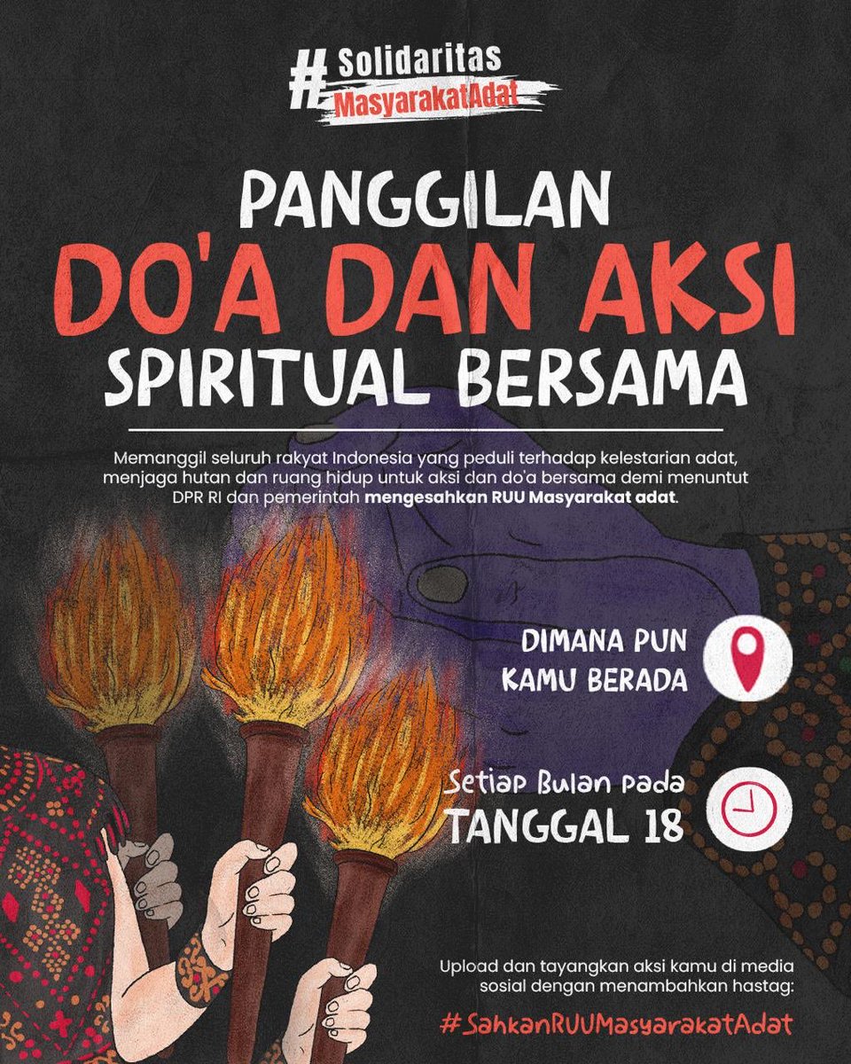 Menyerukan kepada seluruh lapisan masyarakat Indonesia dimanapun berada untuk terus bersuara ritual setiap tanggal 18 disetiap bulannya dengan berbagai kegiatan, aktivitas aksi, doa bersama dan sebagainya menuntut DPR-RI segera #SahkanUUMasyarakatAdat
