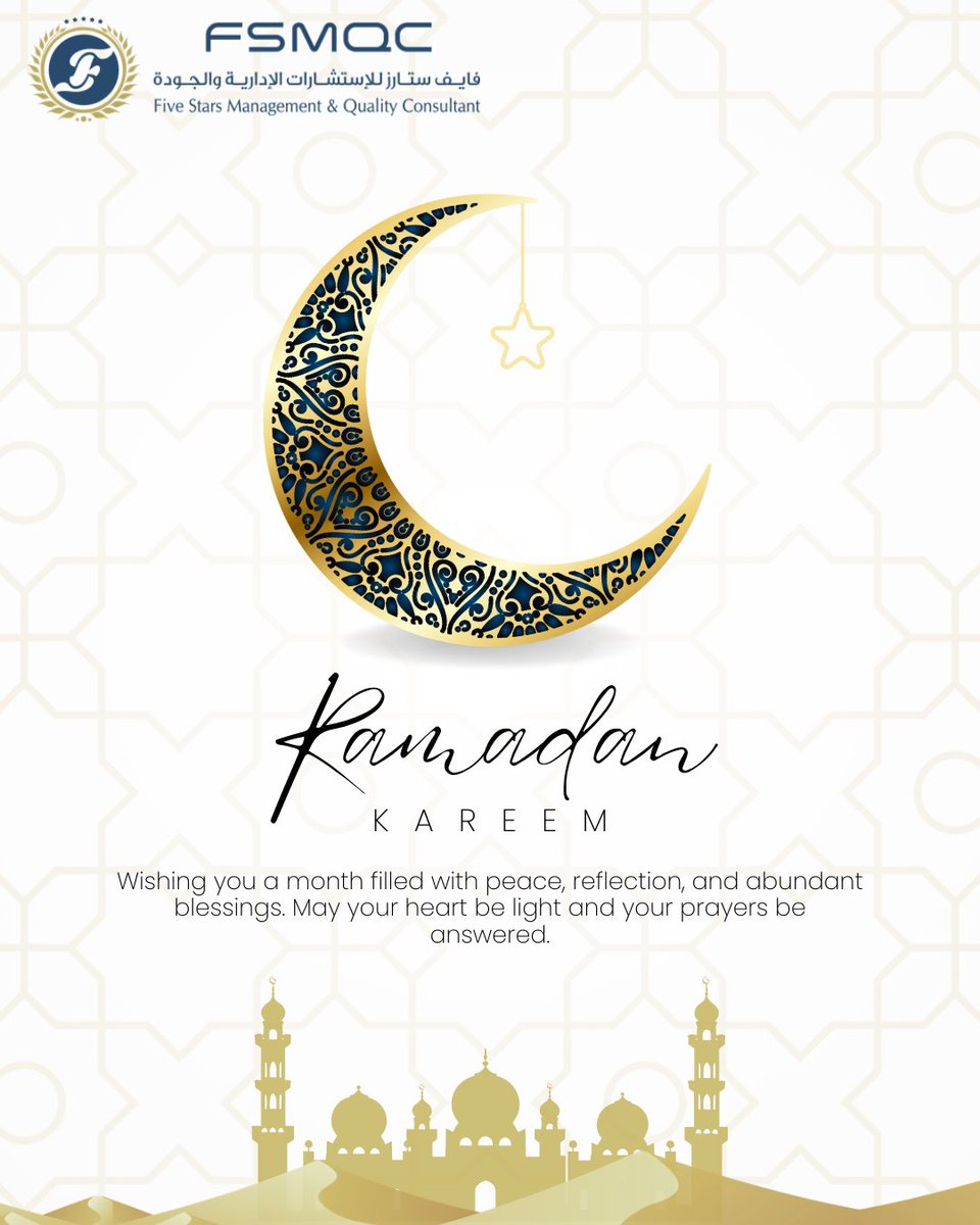 fsmqc's tweet photo. Wishing a blessed Ramadan to the visionaries and leaders we have the honor of working with. May this month bring you and your families abundant health, harmony, and prosperity. From all of us at Five Stars Management Quality and Consultant, Ramadan Kareem.#FSMQC #Excellence https://t.co/PbxNNIwpAD