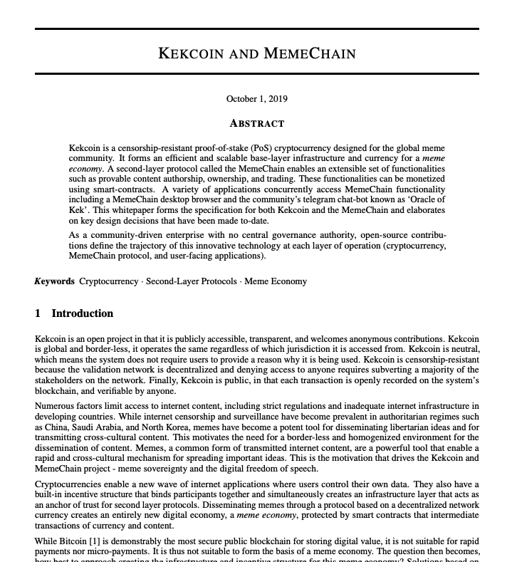 aidenfts's tweet photo. 9 years ago a new coin and L2 protocol was incepted with the sole aim of building a meme economy and fostering meme culture long before it ever existed.

The token was called $Kekcoin and the protocol was called MemeChain.

$Kekcoin was a fork of Bitcoin with PoS consensus instead of PoW and 21m total supply.

There is a Bitcoin forum post from 2017 outlining the basis of the project, a medium article which was published in 2018 followed by an official whitepaper which was later published in 2019. 
Since it's unclear whether or not Kekcoin and Memechain were successful projects or not, I have decided to tokenize $Kekcoin as the original and first meme economy on chain.

Links:

BTC Talk: https://t.co/dQGx5hn4gY

Medium: https://t.co/tN8nA7W0VV

Whitepaper: https://t.co/ZuQ01EMDZR