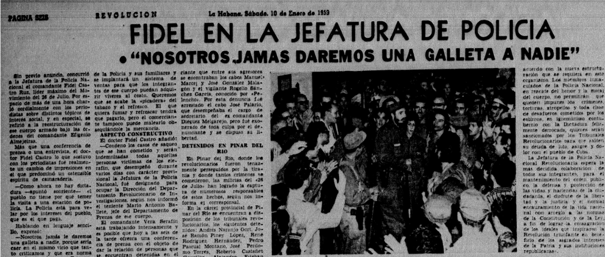 La Habana, 10 de enero de 1959.

Fidel en la Jefatura de Policía: «Nosotros jamás daremos una galleta a nadie».

Cuando el poder empezó a tejerse

A comienzos de enero de 1959, tras la caída de la dictadura de Fulgencio Batista y la entrada de los rebeldes malolientes a La