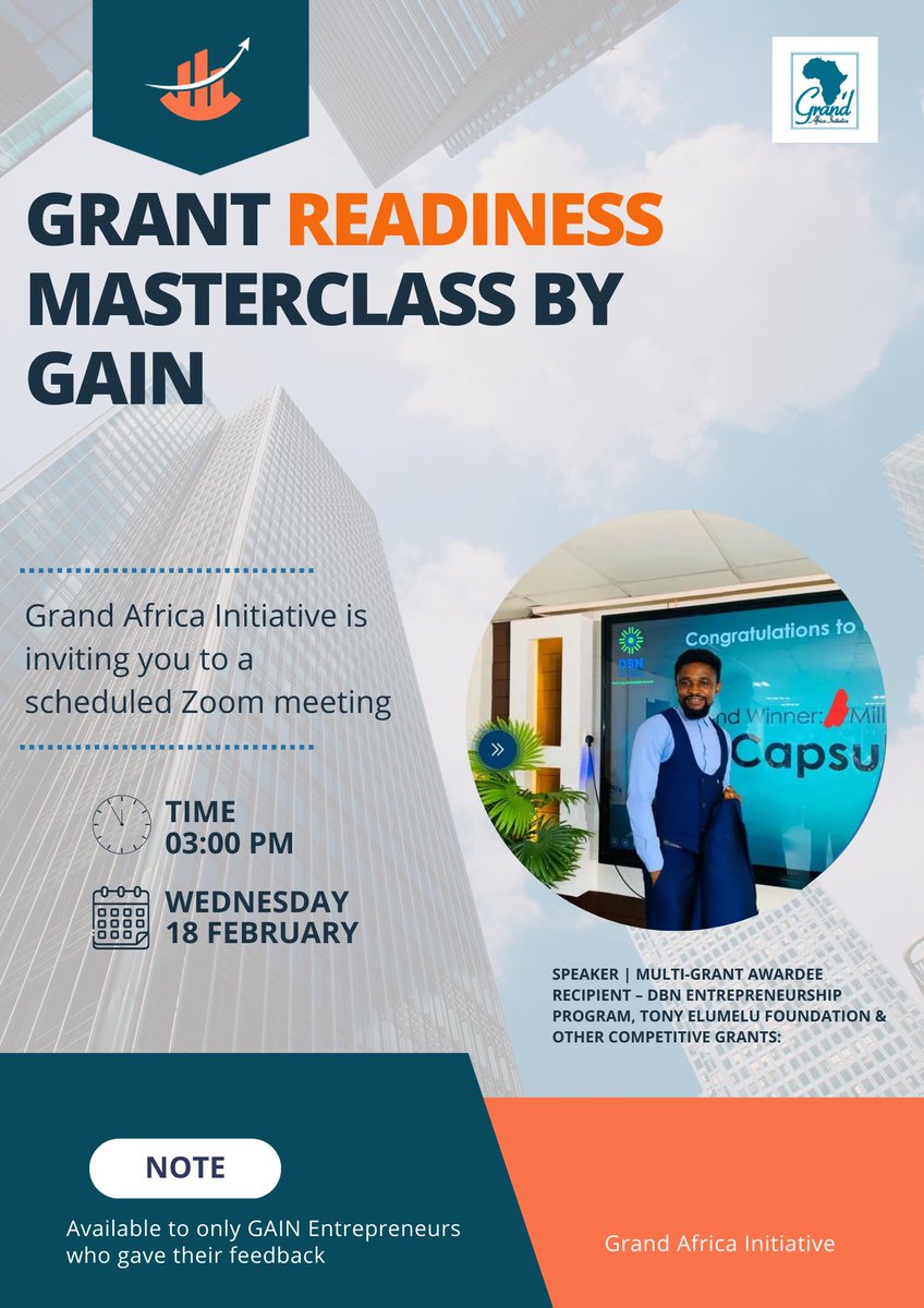 Happening Today!

Hello GAIN Entrepreneurs!

Grand Africa Initiative (GAIN) is thrilled to invite you to our Grant Readiness Masterclass.

🗓 Date: Wednesday, 18 February 2026
⏰ Time: 3:00 PM (Africa/Lagos)
📍 Format: Zoom