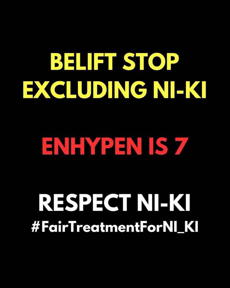 i’m not expecting anything from belift anymore, but i won't stop dropping tags because i’m fighting for ni-ki. if belift won't respect him, i will.

BELIFT RESPECT NI-KI
#FairTreatmentForNI_KI
<a href="/BELIFTLAB/">BELIFT LAB</a> <a href="/ENHYPEN/">ENHYPEN OFFICIAL</a>