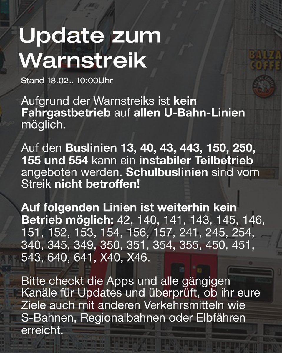 Update Warnstreik

Aufgrund des Streiks ist auf allen U-Bahn-Linien kein Fahrgastbetrieb möglich. Auf den unten genannten Buslinien kann ein instabiler Teilbetrieb angeboten werden. 
Checkt die Fahrplanauskunft in den Apps und weicht, wenn möglich, auf andere Verkehrsmittel aus.