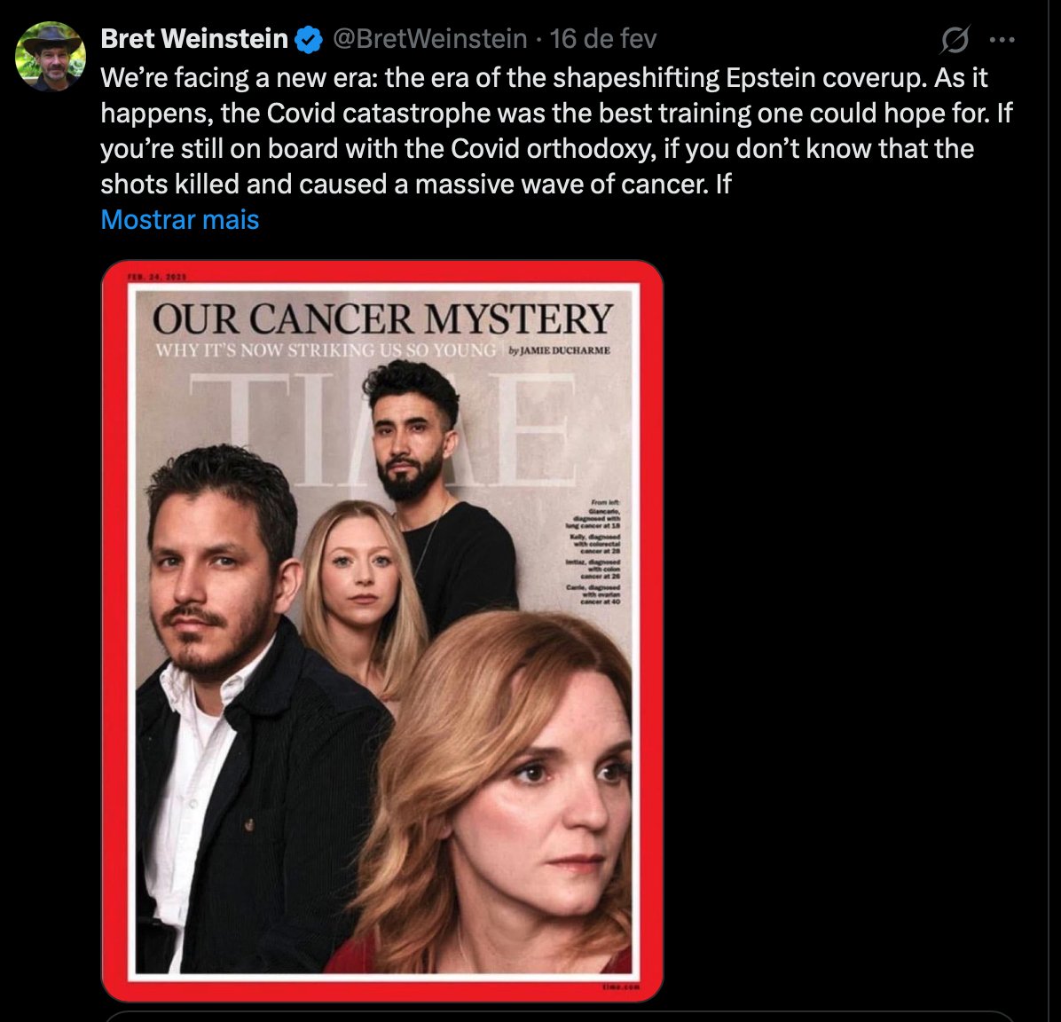 WeiseFranklin's tweet photo. Brett Weinstein é um biólogo PhD com um 1 milhão de seguidores aqui e culpa as vacinas da Covid por uma onda de câncer (ilustrando com a capa da Time, que fala sobre o câncer em jovens).

Problema: ele nem mesmo leu a matéria. Ela se baseia no período entre 1990 e 2019. 

Antivaxxers precisam recorrer à mentira para embasar suas teses. Sempre.