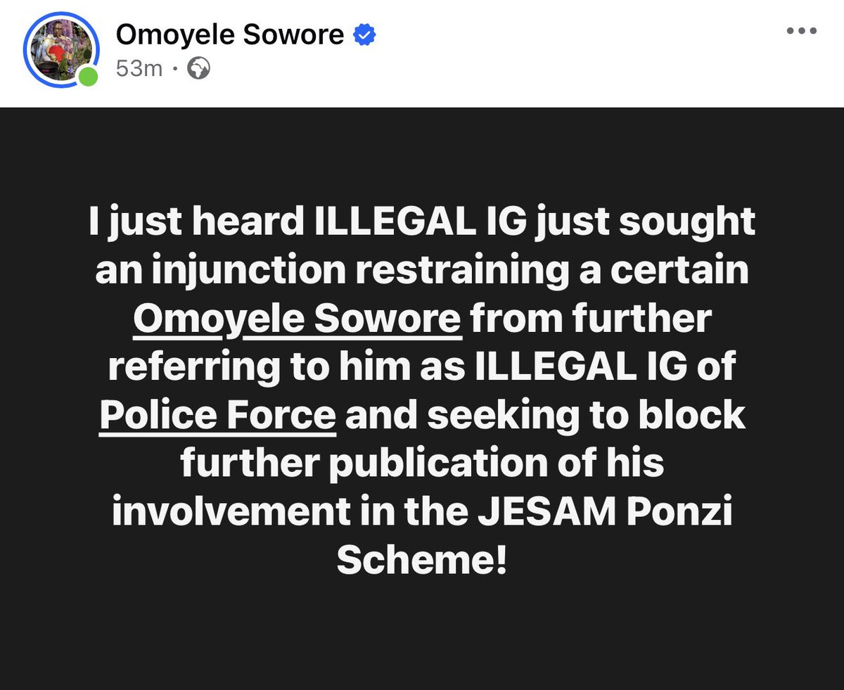 sowore's tweet photo. This morning’s developments are as disturbing as they are revealing.

The ILLEGAL Inspector-General of Police, Kayode Egbetokun, whose tenure expired in 2024, has reportedly approached the High Court of the Federal Capital Territory, Life Camp, seeking a series of interlocutory and ex-parte injunctions aimed at silencing public criticism and stopping further exposure of alleged misconduct.

According to information available, Egbetokun (RTD), using police funds, hired Ayotunde Ogunleye, a Senior Advocate of Nigeria (SAN) to file a suit designed to restrain a certain “Omoyele Sowore” from referring to him as “ILLEGAL IGP.”

In the same legal action, the suit was also filed on behalf of his close associate and PSO 2, “ACP” Bukola Kuti, who is said to have been illegally promoted over and above her senior officers. She reportedly sought an ex-parte injunction to stop a certain “Omoyele Sowore” from stating publicly that she is the mistress of the ILLEGAL IGP.

A third applicant listed in the suit is reportedly Victor Egbetokun, described as the legitimate son of the ILLEGAL IGP, who is also seeking a perpetual injunction to prevent a certain “Omoyele Sowore” from exposing allegations that he collected ₦100 million from Anambra State’s security vote.

In addition, the applicants are reportedly seeking to prevent any public linkage between themselves and JESAM Michaels, an individual  involved in a Ponzi scheme said to have been facilitated by the Nigeria Police Force @PoliceNG , including claims that several units of the @policeng were officially assigned to him at the Force Headquarters to harass, intimidate and prosecute his victims.