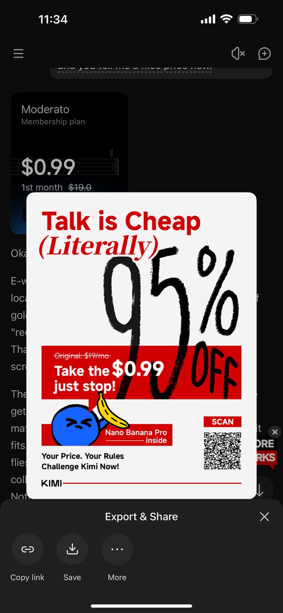 Wow, I have to admit, getting Kimi down to 0,99$ was not as easy as I thought, but we negotiated and in the end we agreed on 0.99$ for a month. Have you negotiated with AI yet? Try it and let me know if you got him/her/it down to 0.99$ Take a screenshot.   kimi.com/kimiplus/sale?…