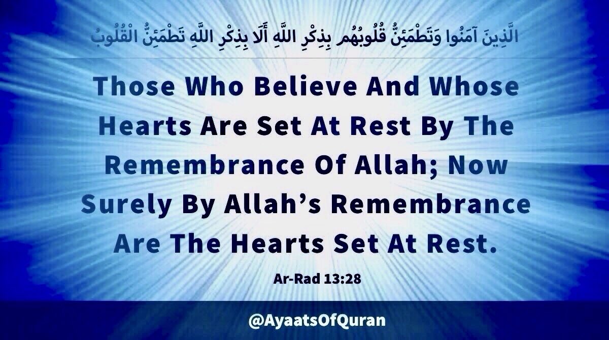 AyaatsOfQuran's tweet photo. Those Who Believe And 
Whose Hearts Are Set At 
Rest By The Remembrance 
Of Allah; Now Surely By 
Allah's Remembrance Are 
The Hearts Set At Rest.

#AyaatsOfQuran 
#AlQuran #Quran 
#RememberanceOfAllah https://t.co/2xiqqPtTix